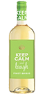 Keep Calm And Laugh Pinot Grigio