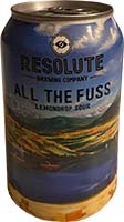 Resolute Brewing               All The Fuss
