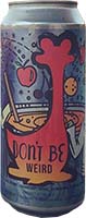Oozlefinch Brewing Don't Be Weird Fruited Sour 16oz 4pk Can Is Out Of Stock