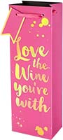 Love The Wine Youre With Gift Bag