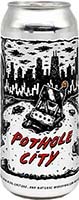 Pipeworks Pothole City 16oz Can Sngl.