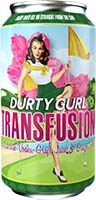 Durty Gurl Rtd Transfusion 4pk Can