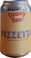 Dewey Beer                     Pizzetta