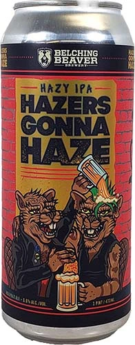 Belching Beaver Hazers Gonna Haze Ipa 16oz Can