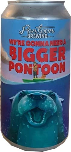 Pontoon We're Gonna Need A Bigger Pontoon 16oz 4pk Cn