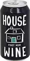 House Wine Pinot Noir Cans Is Out Of Stock