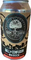 From The Earth Ball Of Confusion 6pk Cn Is Out Of Stock