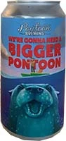 Pontoon We're Gonna Need A Bigger Pontoon 16oz 4pk Cn Is Out Of Stock