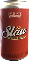 Parish No Slaw Extra Toast 16oz 4pk Cn Is Out Of Stock